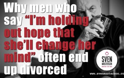 Why men who say “I’m holding out hope that she’ll change her mind” often end up divorced