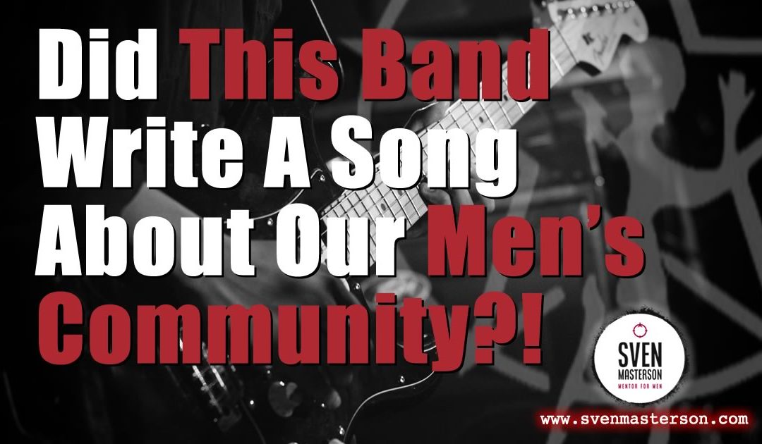 Did This Band Write A Song About Our Men’s Community?!