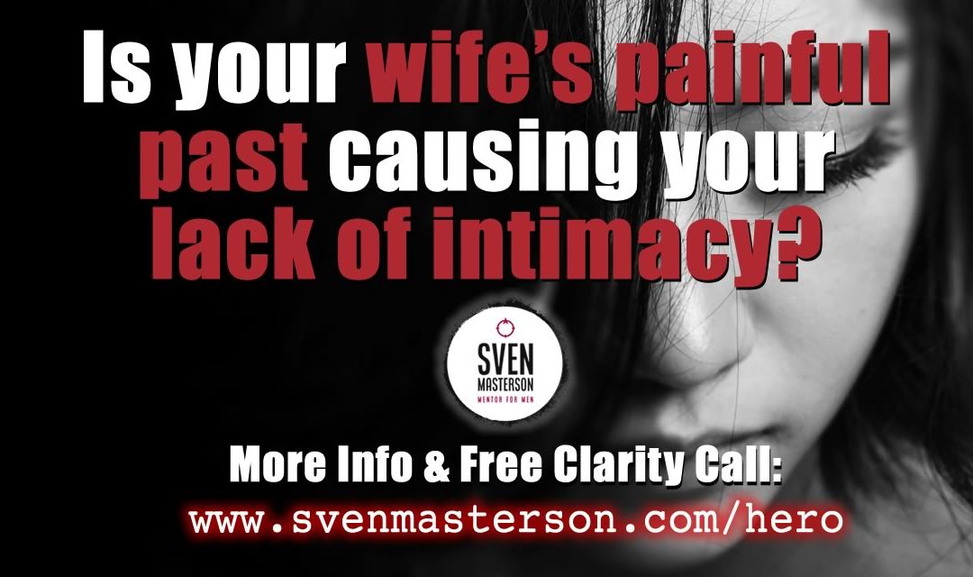 Is your wife’s painful past behind your lack of intimacy?