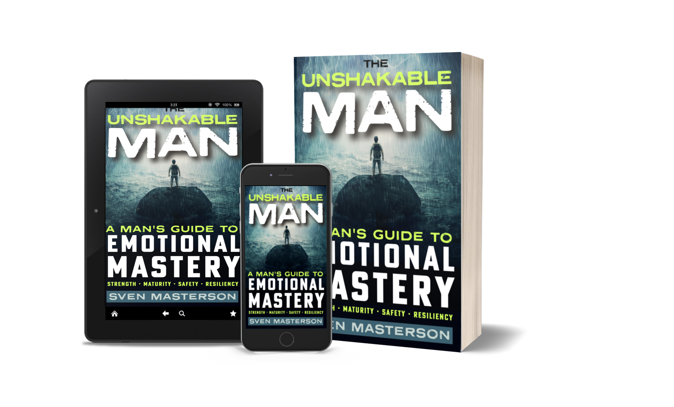 Becoming An Unshakable Man: A Man's Guide to Emotional Mastery. Course Edition