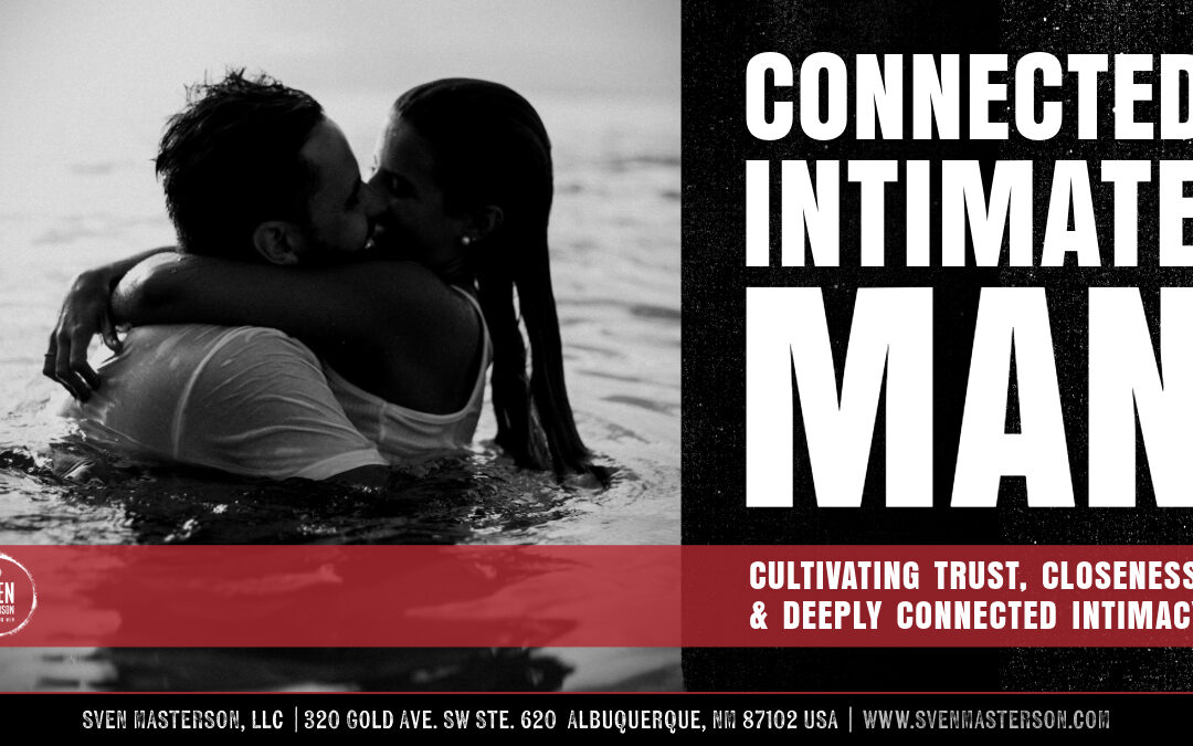 The Connected Intimate Man with Sven Masterson