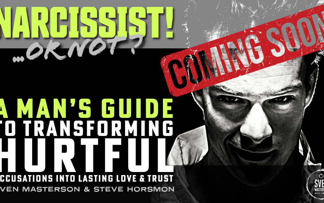 Narcissist! Or, Not?!  Transform Accusations into Lasting Love & Trust