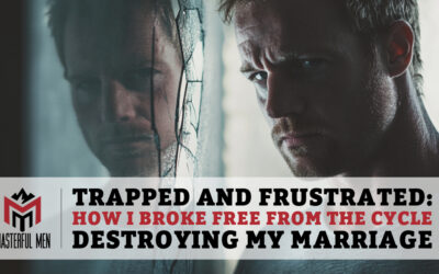 Trapped and Frustrated: How I Broke Free From the Cycle Destroying My Marriage