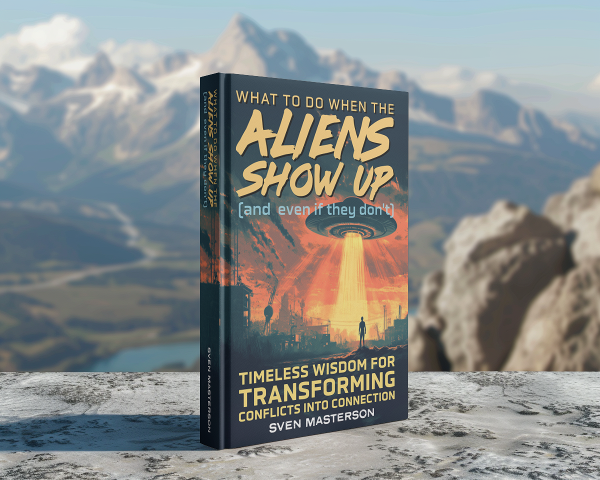 What to Do When the Aliens Show Up (and Even If They Don’t)