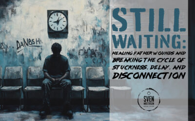 Still Waiting: Healing Father Wounds and Breaking the Cycle of Stuckness, Delay, and Disconnection”