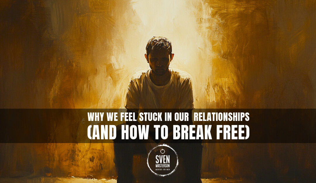 Why We Feel Stuck in Our Relationships