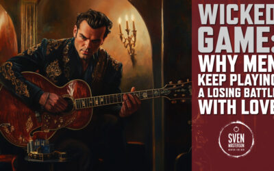 Wicked Game: Why Men Keep Playing a Losing Battle with Love
